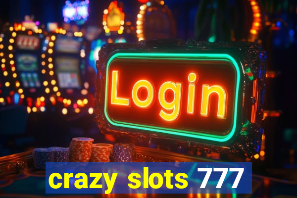 crazy slots 777