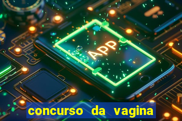 concurso da vagina mais bonita do brasil