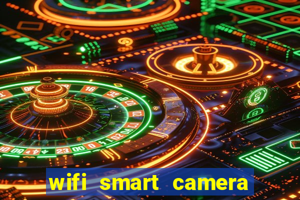 wifi smart camera easy to achieve real time remote viewing