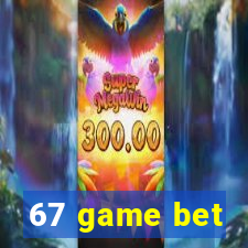 67 game bet