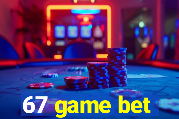 67 game bet