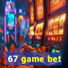 67 game bet