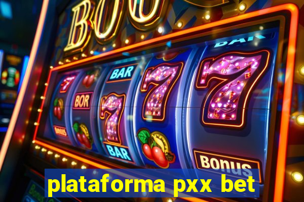 plataforma pxx bet