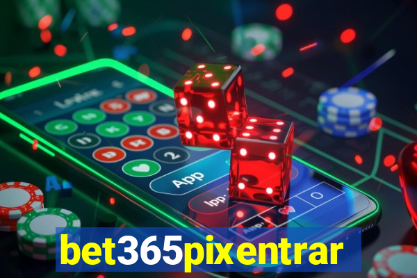 bet365pixentrar