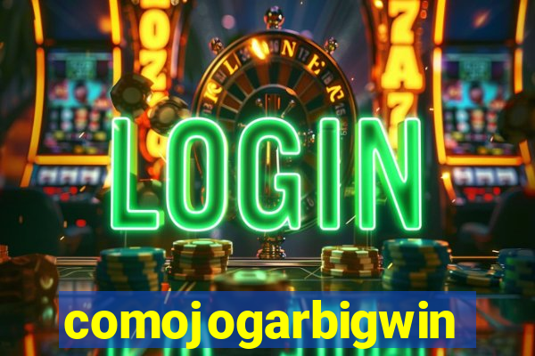 comojogarbigwin