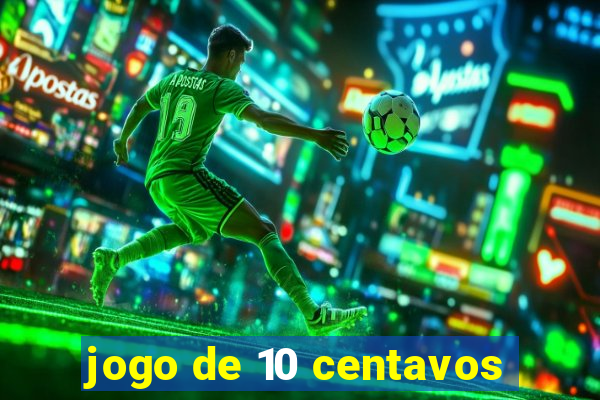 jogo de 10 centavos