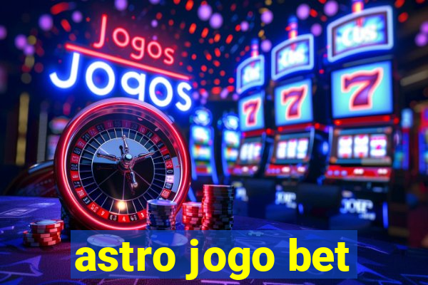 astro jogo bet