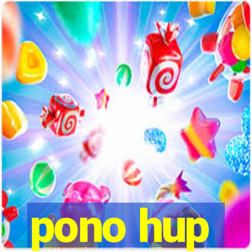 pono hup