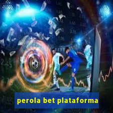 perola bet plataforma