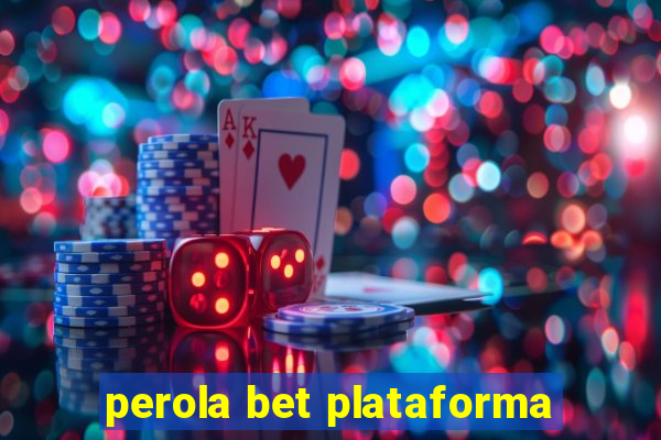 perola bet plataforma