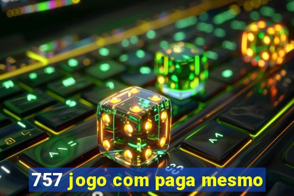 757 jogo com paga mesmo