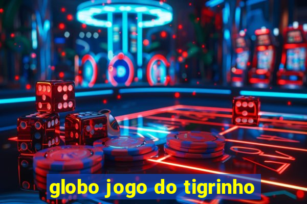 globo jogo do tigrinho