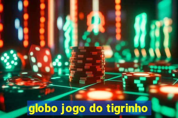 globo jogo do tigrinho