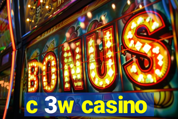 c 3w casino