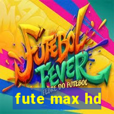 fute max hd