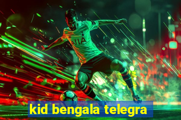 kid bengala telegra