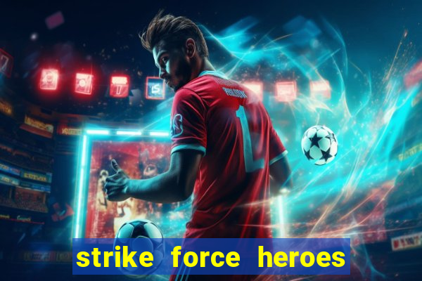 strike force heroes 2 hacked