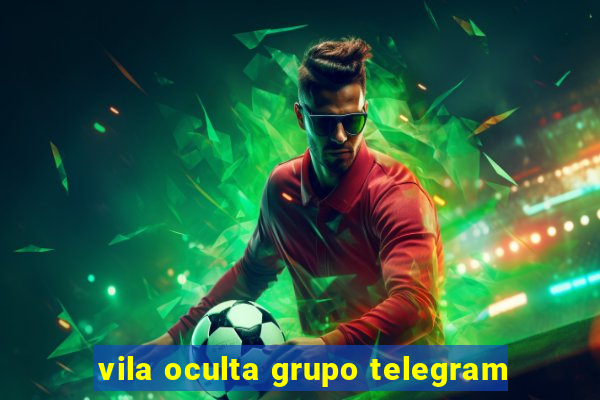 vila oculta grupo telegram