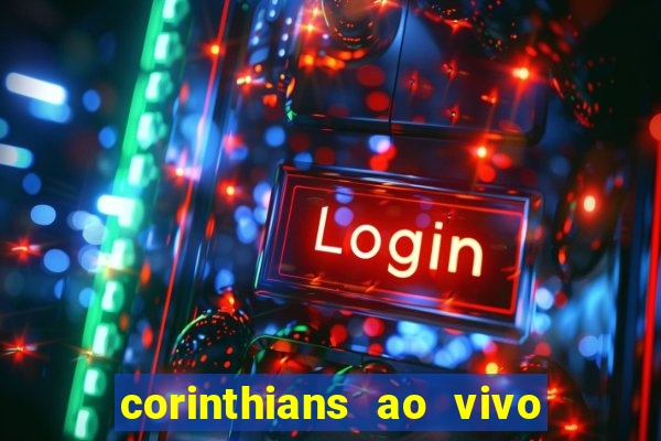 corinthians ao vivo multi multicanal