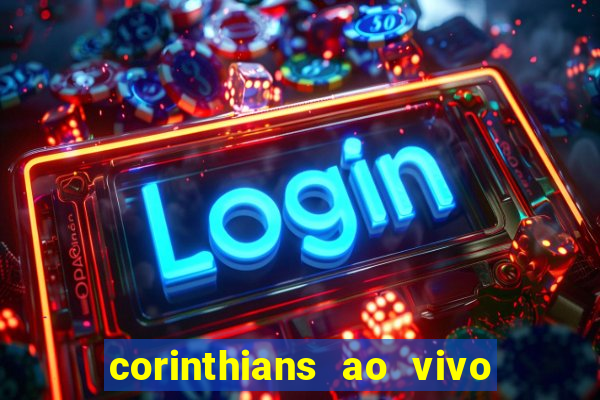 corinthians ao vivo multi multicanal