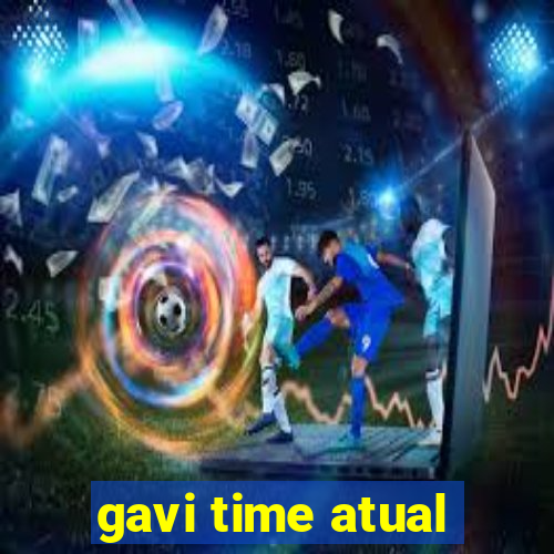 gavi time atual