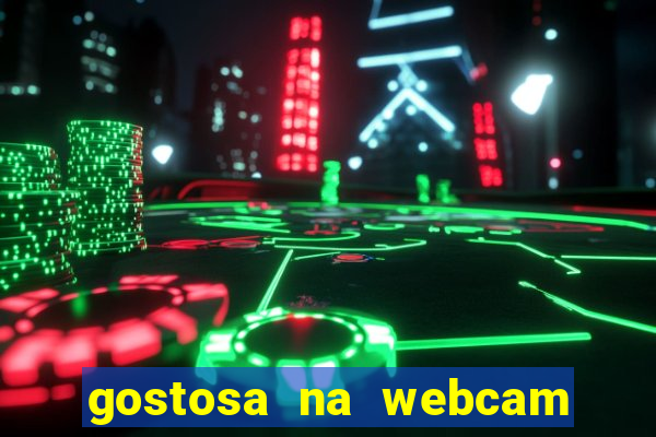 gostosa na webcam ao vivo