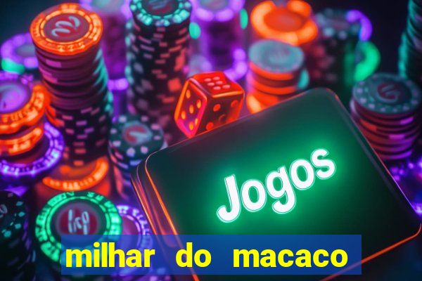 milhar do macaco que mais saem no jogo do bicho