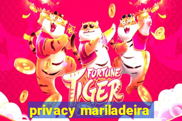 privacy mariladeira