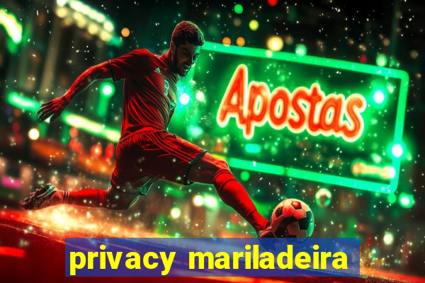 privacy mariladeira