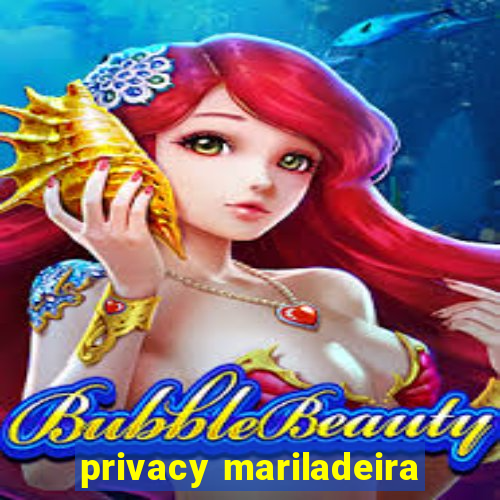 privacy mariladeira