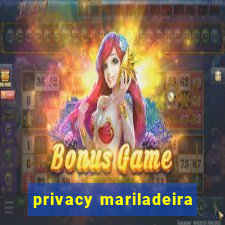 privacy mariladeira