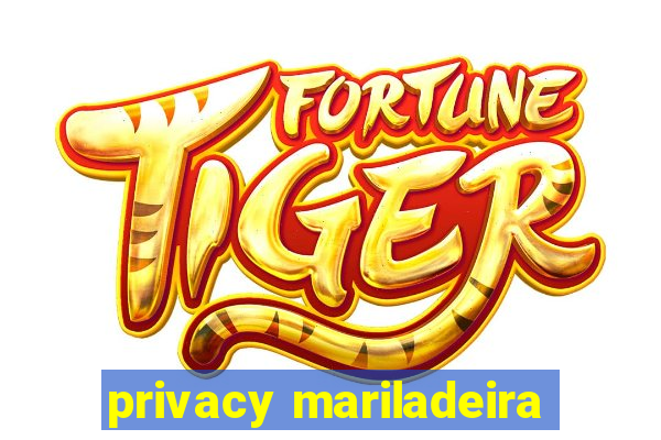 privacy mariladeira