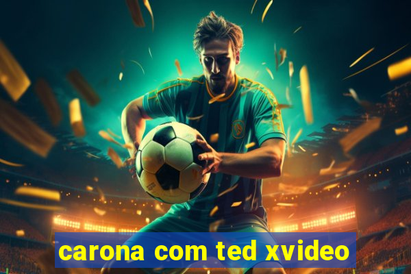 carona com ted xvideo