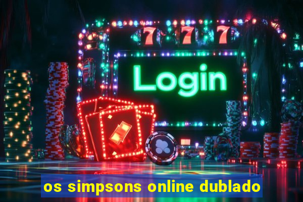 os simpsons online dublado