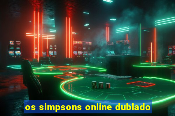 os simpsons online dublado