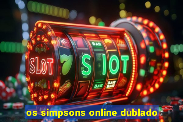 os simpsons online dublado