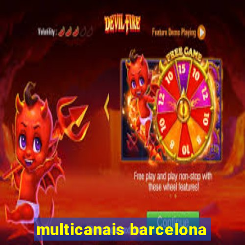 multicanais barcelona