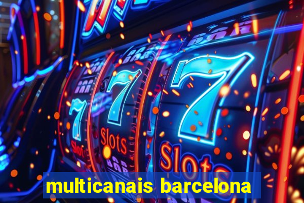 multicanais barcelona