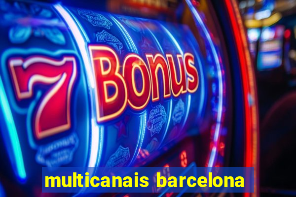 multicanais barcelona