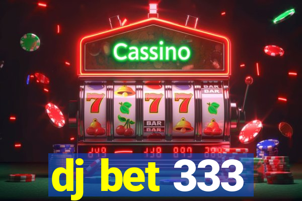 dj bet 333