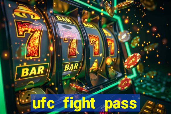 ufc fight pass onde assistir