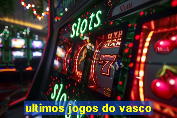 ultimos jogos do vasco