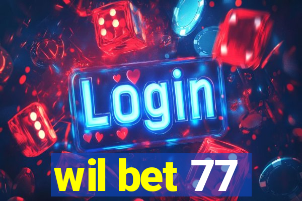 wil bet 77