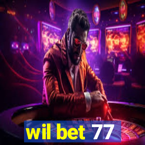 wil bet 77