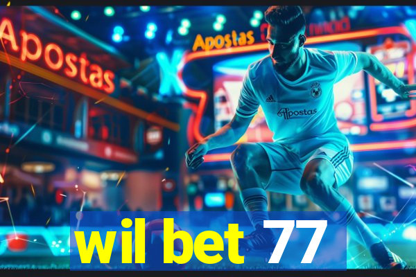 wil bet 77