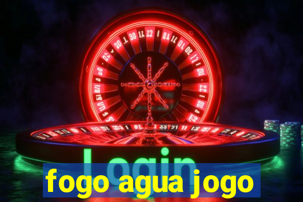 fogo agua jogo