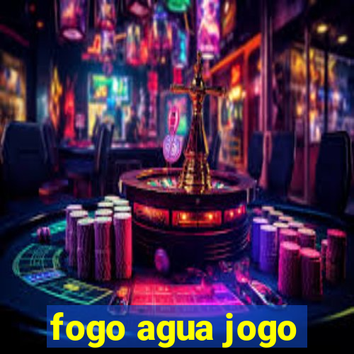 fogo agua jogo