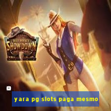 yara pg slots paga mesmo