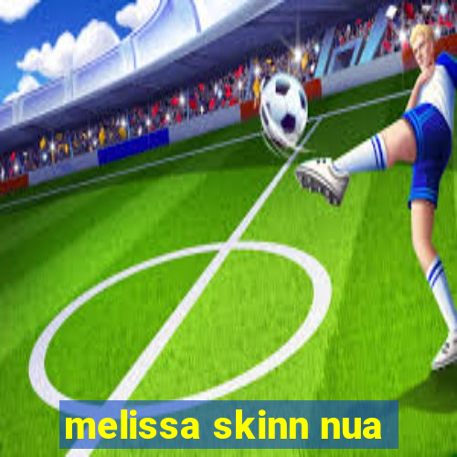 melissa skinn nua