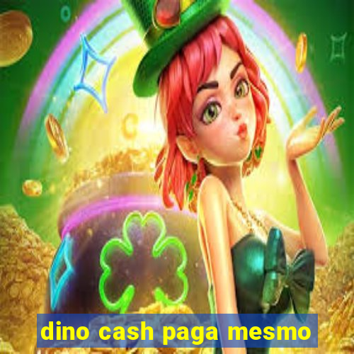 dino cash paga mesmo